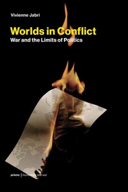 Worlds in Conflict - War and the Limits of Politics