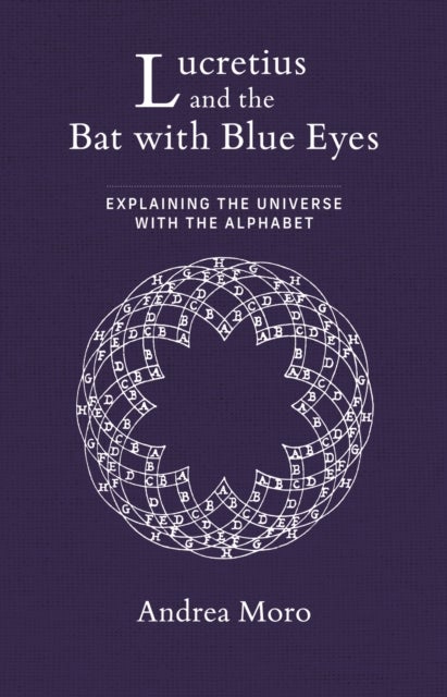 Lucretius and the Bat with Blue Eyes - Explaining the Universe with the Alphabet