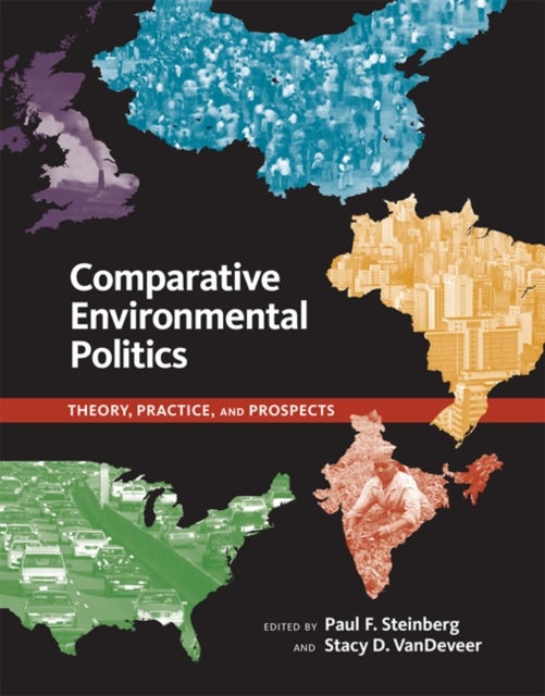 Comparative Environmental Politics - Theory, Practice, and Prospects