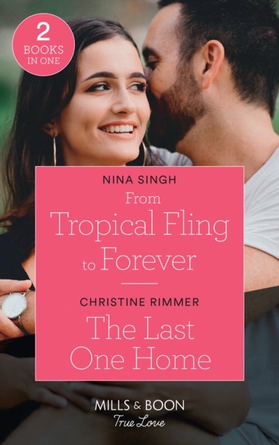 From Tropical Fling To Forever / The Last One Home - From Tropical Fling to Forever (How to Make a Wedding) / the Last One Home (the Bravos of Valentine Bay)