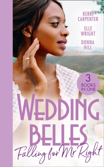 Wedding Belles: Falling For Mr Right - Bayside's Most Unexpected Bride (Saved by the Blog) / Because of You / When I'm with You