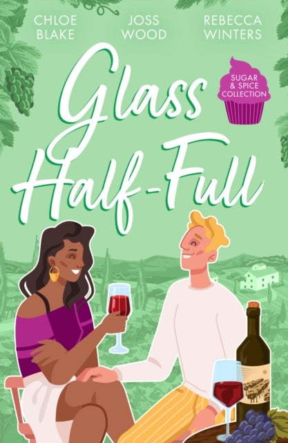 Sugar & Spice: Glass Half-Full - A Taste of Pleasure / it Was Only a Kiss / Falling for Her French Tycoon