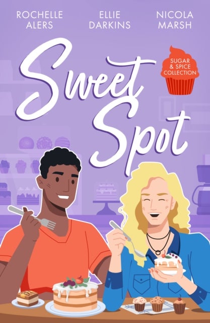 Sugar & Spice: Sweet Spot - Second-Chance Sweet Shop (Wickham Falls Weddings) / Frozen Heart, Melting Kiss / Sweet Thing