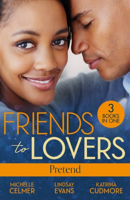 Friends To Lovers: Pretend - More Than a Convenient Bride (Texas Cattleman's Club: After the Storm) / Affair of Pleasure / Best Friend to Princess Bride