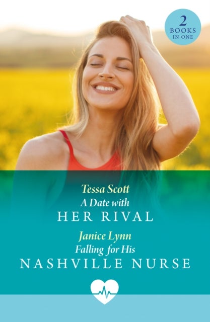 A Date With Her Rival / Falling For His Nashville Nurse - A Date with Her Rival / Falling for His Nashville Nurse
