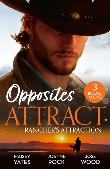 Opposites Attract: Rancher's Attraction - A Forever Kind of Rancher (the Carsons of Lone Rock) / the Rancher / Rich, Rugged Rancher