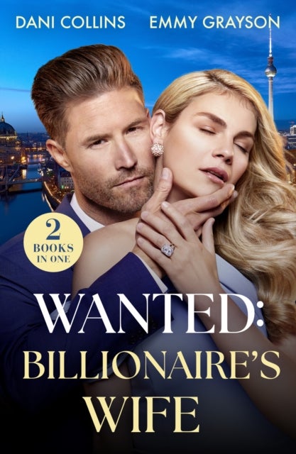 Wanted: Billionaire's Wife - Business-Deal Bride (Business Proposals) / Wed for the Headlines (Red-Hot Icelandic Nights)