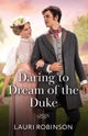 Daring To Dream Of The Duke