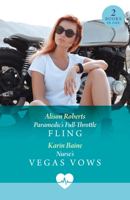 Paramedic's Full-Throttle Fling / Nurse's Vegas Vows - Paramedic's Full-Throttle Fling (Aratika Air Rescue) / Nurse's Vegas Vows (Sin City Nurses)