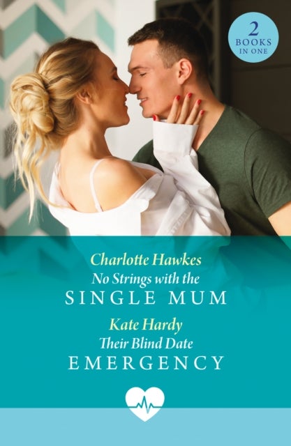 No Strings With The Single Mum / Their Blind Date Emergency - No Strings with the Single Mum / Their Blind Date Emergency