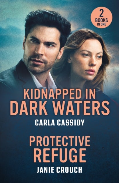 Kidnapped In Dark Waters / Protective Refuge - Kidnapped in Dark Waters (A Bayou Investigation) / Protective Refuge (Warrior Peak Sanctuary)