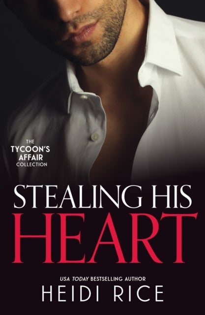 The Tycoon's Affair: Stealing His Heart - A Forbidden Night with the Housekeeper / My Shocking Monte Carlo Confession / Claimed for the Desert Prince's Heir