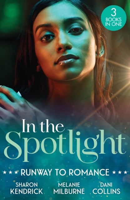 In The Spotlight: Runway To Romance - The Ruthless Greek's Return / a Contract for His Runaway Bride / Married for One Reason Only