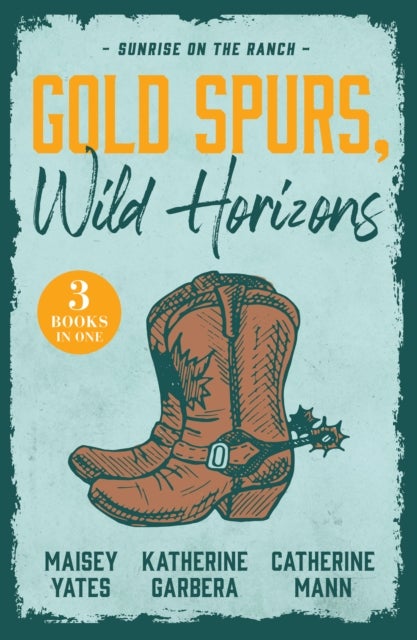 Gold Spurs, Wild Horizons: Sunrise On The Ranch - The Rancher's Baby (Texas Cattleman's Club: the Impostor) / Tycoon Cowboy's Baby Surprise / One Good Cowboy