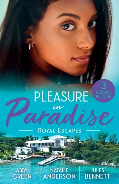 Pleasure In Paradise: Royal Escapes - An Heir Fit for a King (One Night with Consequences) / Princess's Pregnancy Secret / a Royal Amnesia Scandal