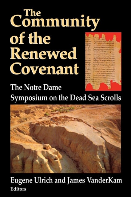 Community of the Renewed Covenant, the - The Notre Dame Symposium on the Dead Sea Scrolls