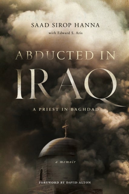Abducted in Iraq - A Priest in Baghdad