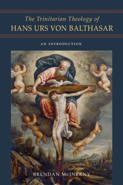 The Trinitarian Theology of Hans Urs Von Balthasar - An Introduction