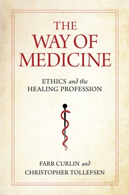 The Way of Medicine - Ethics and the Healing Profession