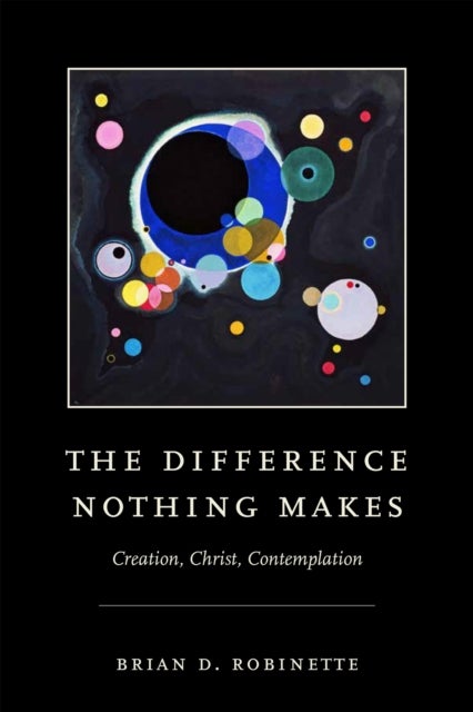 The Difference Nothing Makes - Creation, Christ, Contemplation