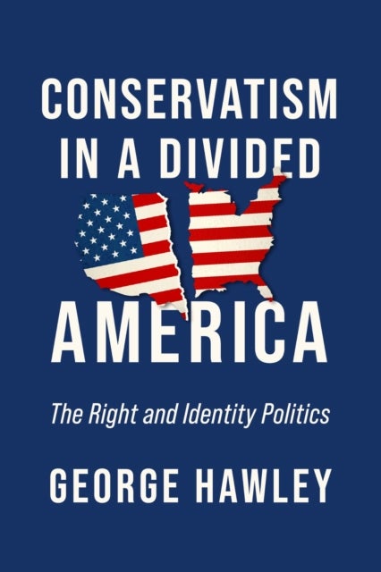 Conservatism in a Divided America - The Right and Identity Politics