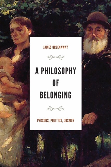 A Philosophy of Belonging - Persons, Politics, Cosmos