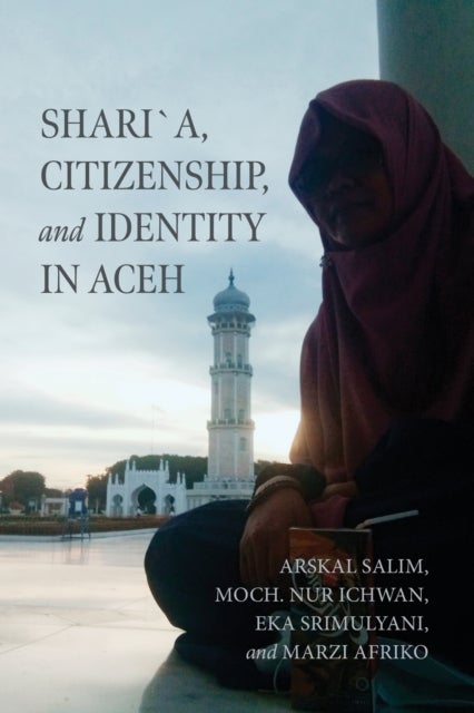 Shari?a, Citizenship, and Identity in Aceh