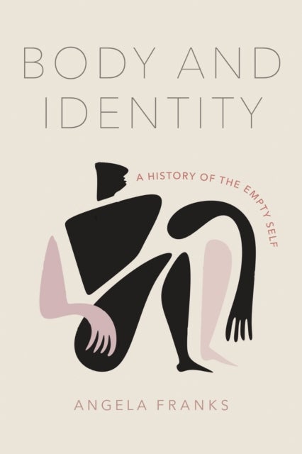 Body and Identity - A History of the Empty Self