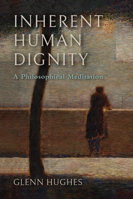 Inherent Human Dignity - A Philosophical Meditation