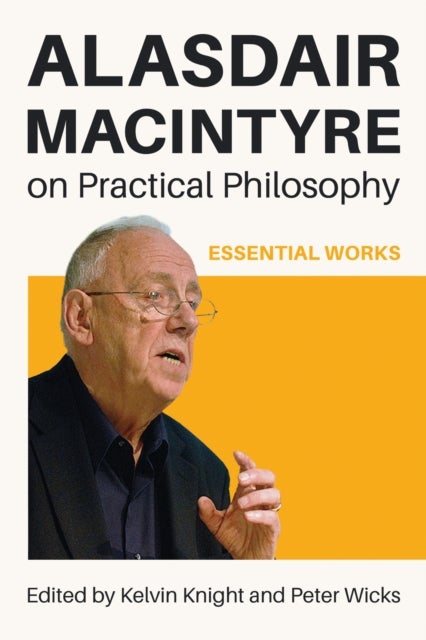 Alasdair MacIntyre on Practical Philosophy - Essential Works