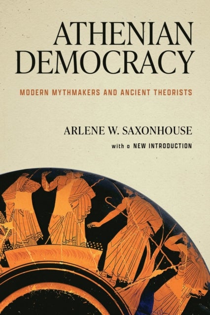 Athenian Democracy - Modern Mythmakers and Ancient Theorists