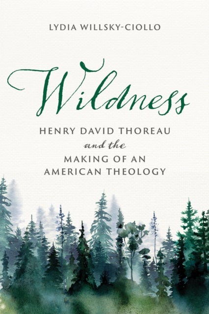 Wildness - Henry David Thoreau and the Making of an American Theology