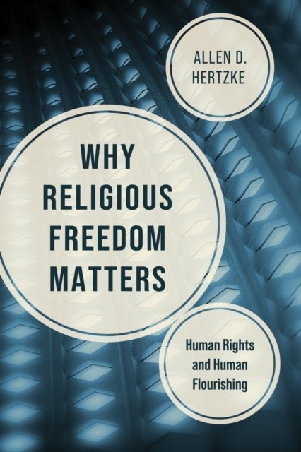 Why Religious Freedom Matters - Human Rights and Human Flourishing