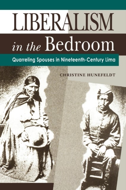 Liberalism in the Bedroom - Quarreling Spouses in Nineteenth-Century Lima