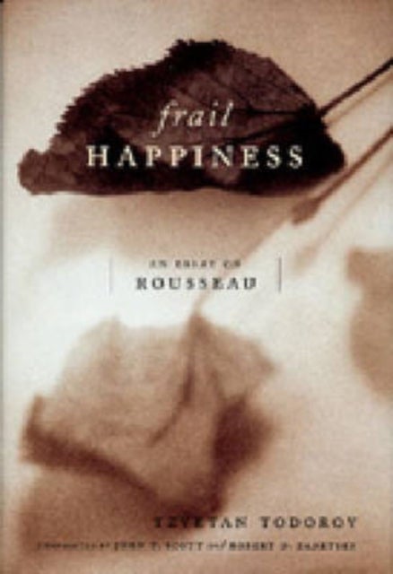 Frail Happiness - An Essay on Rousseau