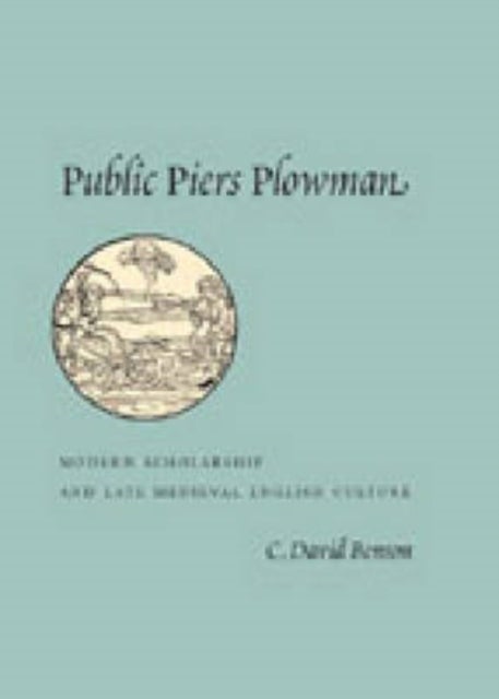 Public Piers Plowman - Modern Scholarship and Late Medieval English Culture