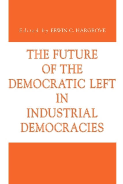 The Future of the Democratic Left in Industrial Democracies