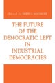 The Future of the Democratic Left in Industrial Democracies