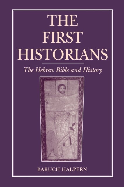 The First Historians - The Hebrew Bible and History