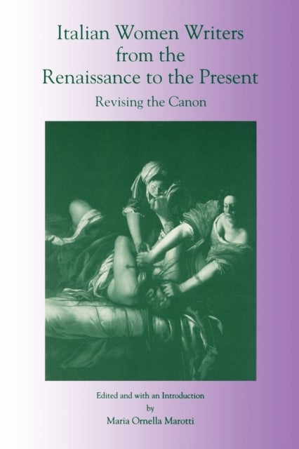 Italian Women Writers from the Renaissance to the Present - Revising the Canon