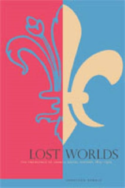 Lost Worlds - The Emergence of French Social History, 1815–1970