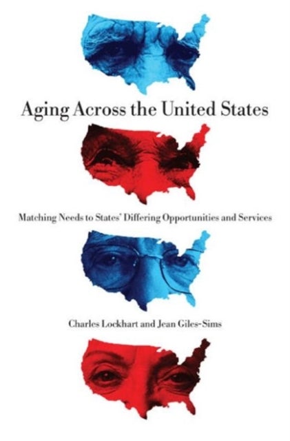 Aging Across the United States - Matching Needs to States’ Differing Opportunities and Services