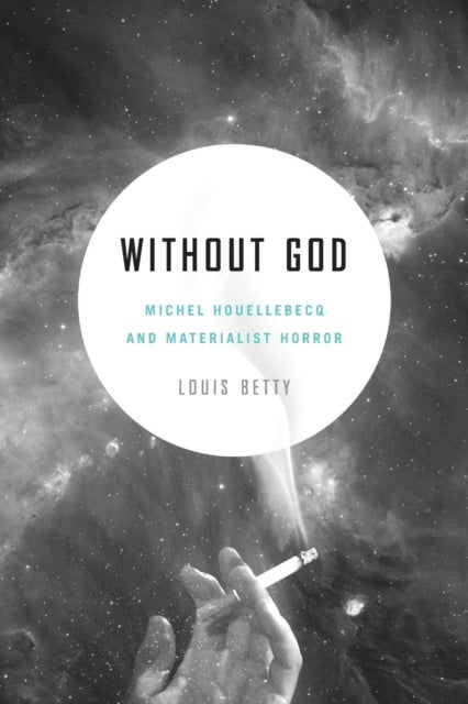 Without God - Michel Houellebecq and Materialist Horror