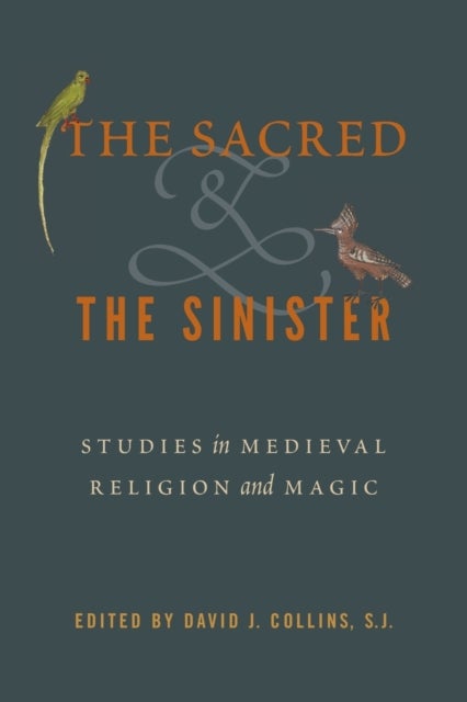 The Sacred and the Sinister - Studies in Medieval Religion and Magic