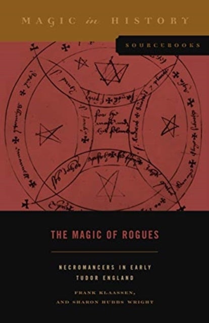 The Magic of Rogues - Necromancers in Early Tudor England