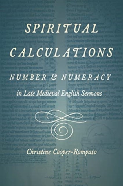 Spiritual Calculations - Number and Numeracy in Late Medieval English Sermons