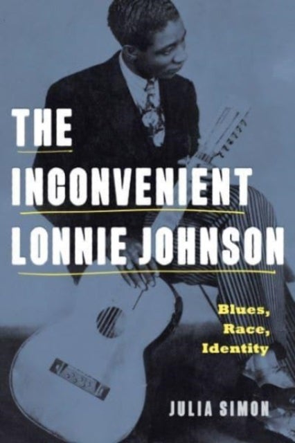 The Inconvenient Lonnie Johnson - Blues, Race, Identity
