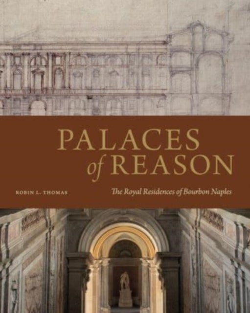 Palaces of Reason - The Royal Residences of Bourbon Naples