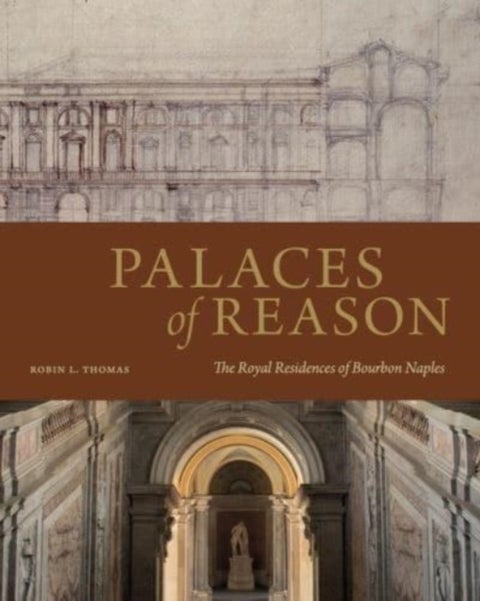 Palaces of Reason - The Royal Residences of Bourbon Naples