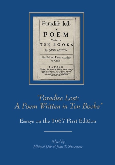 “Paradise Lost: A Poem Written in Ten Books” - Essays on the 1667 First Edition